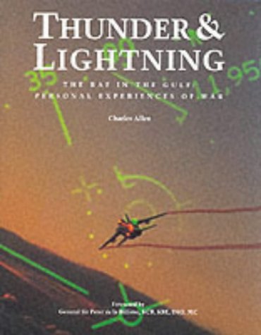 Stock image for Thunder and Lightning: The RAF in the Gulf War: Personal Experiences of War for sale by J. and S. Daft