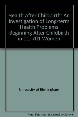 Beispielbild fr Health After Childbirth: An Investigation of Long-term Health Problems Beginning After Childbirth in 11, 701 Women zum Verkauf von MB Books