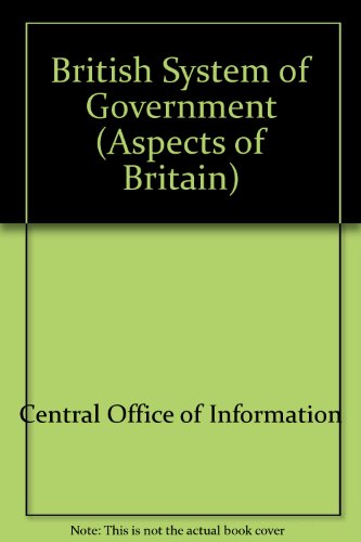 Stock image for British System of Government (Aspects of Britain) for sale by Reuseabook