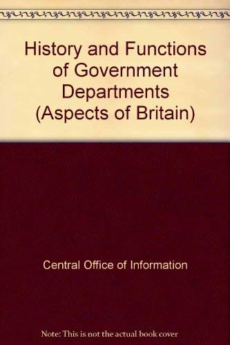 Stock image for History and Functions of Government Departments (Aspects of Britain S.) for sale by WorldofBooks