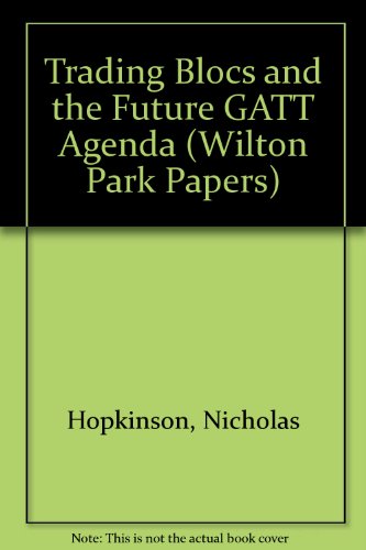 Imagen de archivo de Trading Blocs and the Future GATT Agenda (Wilton Park Paper) a la venta por Phatpocket Limited