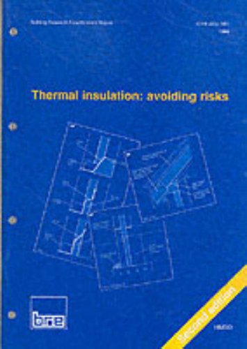 Thermal Insulation: Avoiding Risks: A Good Practice Guide to Supporting Building Regulations Requirements. (9780117017924) by Building Research Establishment Report