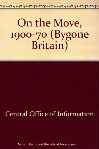 On The Move Bygone Britain 1900-1970