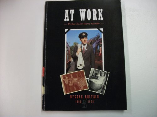 9780117018969: At Work (Bygone Britain 1900-1970)
