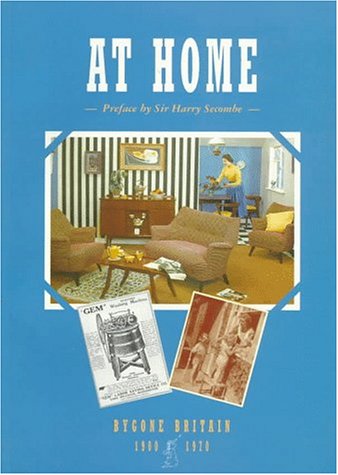 Stock image for At Home: 1900-1970 (Bygone Britain S.) for sale by WorldofBooks