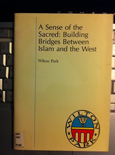 9780117019201: A sense of the sacred: building bridges between Islam and the West: No. 131. (Wilton Park papers, 131)