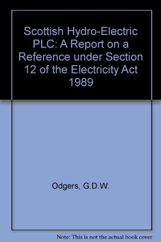 Stock image for A Report on a Reference under Section 12 of the Electricity Act 1989 (Scottish Hydro-Electric PLC) for sale by Stephen White Books