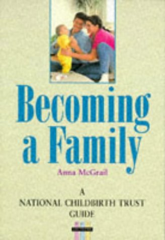 Stock image for Becoming a Family (National Childbirth Trust Guides) for sale by AwesomeBooks