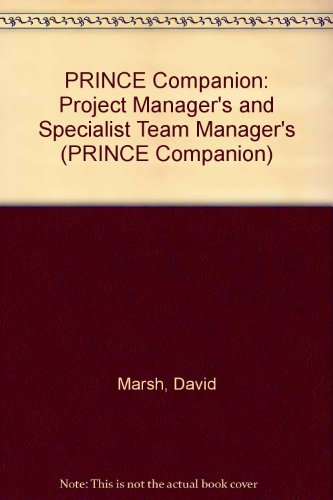 PRINCE Companion: Project Manager's and Specialist Team Manager's (PRINCE Companion) (9780117022966) by David Marsh