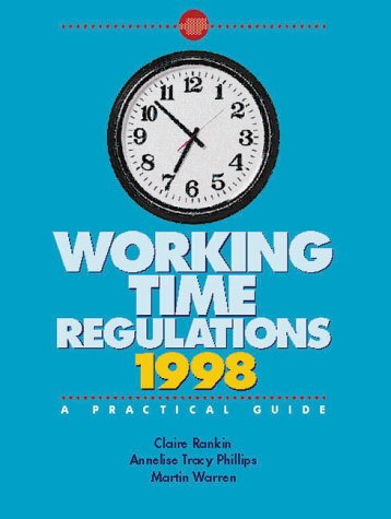 A Guide to Working Time Regulations (Legal Guidance Series) (9780117023444) by Claire Rankin; Annelise Phillips; Martin Warren
