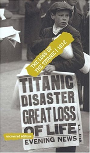 The Loss of the Titanic 1912 (Uncovered Editions) - Coates, Tim