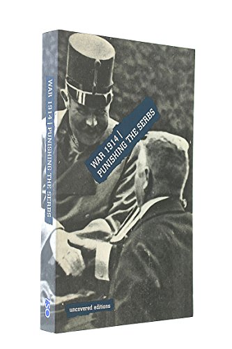 Beispielbild fr War, 1914: Punishing the Serbs (Uncovered Editions) zum Verkauf von WorldofBooks