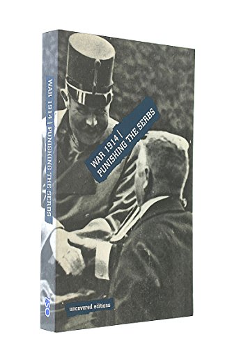 Imagen de archivo de War, 1914: Punishing the Serbs (Uncovered Editions) a la venta por WorldofBooks