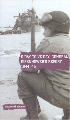 Beispielbild fr D Day to VE Day: General Eisenhower's Report, 1944-45 (Uncovered Editions) zum Verkauf von WorldofBooks