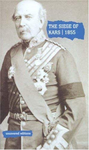 9780117024540: The Siege of Kars, 1855: Defence and Capitulation Reported by General Williams (Uncovered Editions)