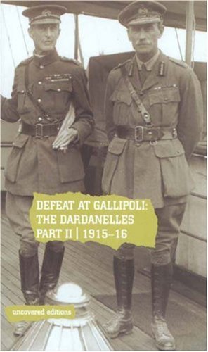Beispielbild fr Defeat at Gallipoli: The Dardanelles Commission Part II, 1915-16 (Uncovered Editions) zum Verkauf von WorldofBooks