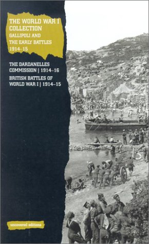Beispielbild fr The World War I Collection : The Dardanelles Commission, 1914-16, British Battles of World War I, 1914-15 zum Verkauf von Better World Books