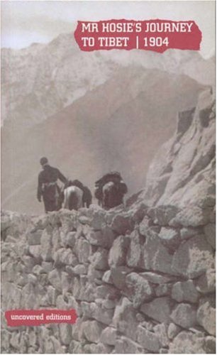 Beispielbild fr Mr Hosie's Journey to Tibet 1904 (Uncovered Editions) zum Verkauf von WorldofBooks