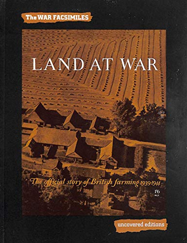 Beispielbild fr Land at War: The Official Story of British Farming, 1939-1944 (Uncovered Editions: War Facsimiles S.) zum Verkauf von WorldofBooks