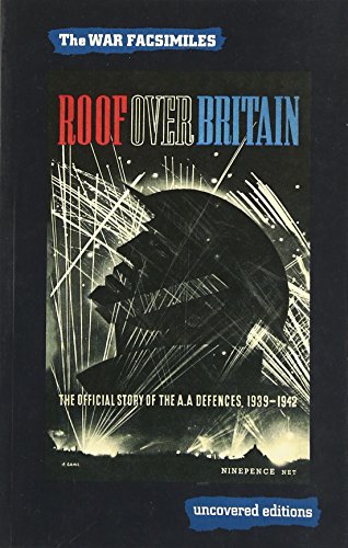 Imagen de archivo de Roof over Britain, 1939-1942 : The Official Story of the AA Defences 1939-1942 a la venta por Better World Books: West