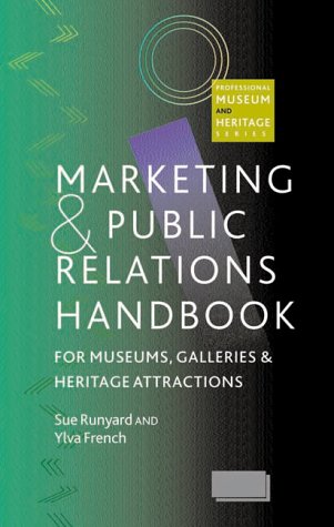 Imagen de archivo de Marketing and Public Relations Handbook for Museums, Galleries and Heritage Attractions a la venta por Better World Books Ltd