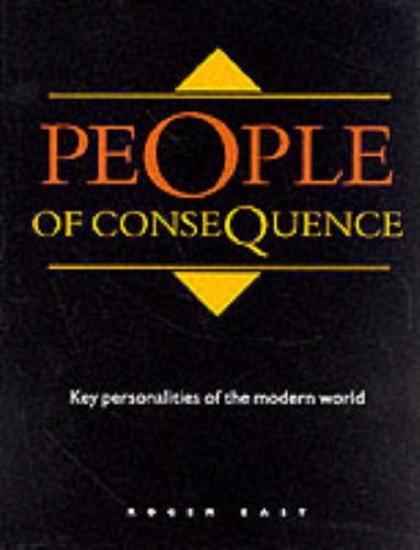 PEOPLE OF CONSEQUENCE. Key Personalities of the Modern World. - East, Roger.