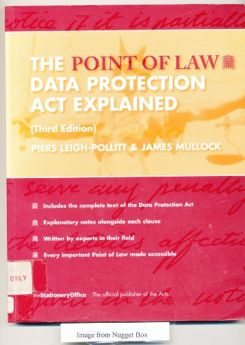 The Data Protection Act Explained (Point of Law Series) (9780117027541) by Mullock, James; Leigh-Pollitt, Piers