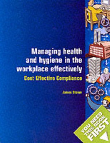 Stock image for Managing Health and Hygiene in the Workplace Effectively : Cost Effective Compliance for sale by The Book Exchange