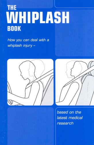 Beispielbild fr The whiplash book: how you can deal with a whiplash injury - based on the latest medical research, (Single copy) zum Verkauf von WorldofBooks