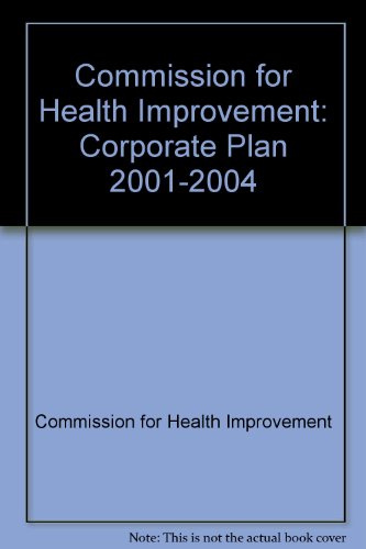 Corporate Plan: 2001-2004 (9780117028654) by Commission For Health Improvement
