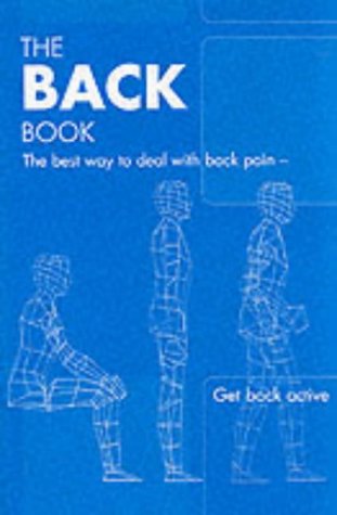 Beispielbild fr The Back Book: the Best Way to Deal with Back Pain; Get Back Active zum Verkauf von Monster Bookshop