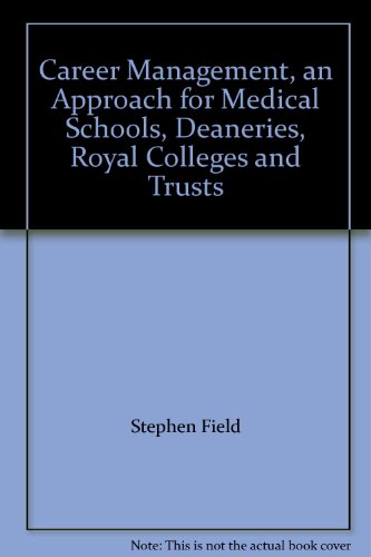Career Management, an Approach for Medical Schools, Deaneries, Royal Colleges and Trusts (9780117035713) by Charlene Binding; Stephen Field