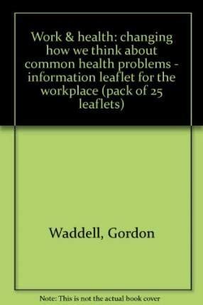 Work and Health: Changing How We Think About Common Health Problems (9780117037380) by Waddell, Gordon; Burton, Kim