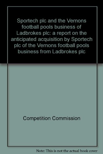 Stock image for Sportech plc and the Vernons football pools business of Ladbrokes plc: a report on the anticipated acquisition by Sportech plc of the Vernons football pools business from Ladbrokes plc for sale by Phatpocket Limited