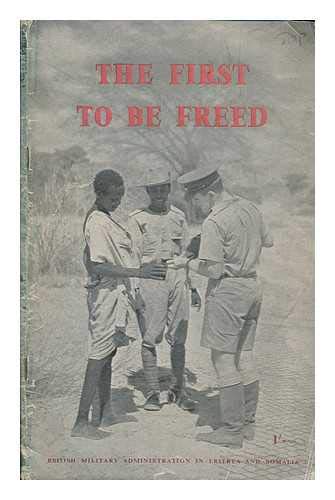 9780117083530: The First to be Freed: The Record of British Military Administration in Eritrea and Somalia, 1941-1943