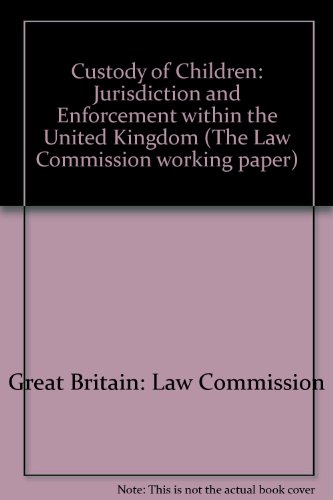 Custody of children: Jurisdiction and enforcement within the United Kingdom (Working paper - Law Commission ; no. 68) (9780117300996) by Great Britain