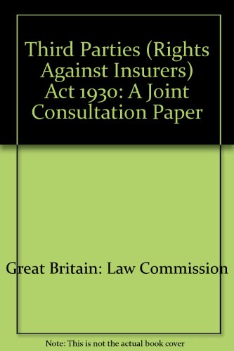 Imagen de archivo de Third Parties (Rights Against Insurers) Act 1930: A Joint Consultation Paper: No. 152 a la venta por AwesomeBooks