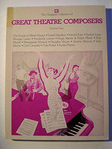 9780117408128: The Chappell Collection of GREAT THEATRE COMPOSERS Volume Two The Songs of Albert Hague; Heneker; Karr;Burton Lane;Morgan Lewis; Loewe;Hugh Martin; & Ralph Blane;Bob Merrill; Monnot;Douglas Moore;Jerome Moross; MORRIS; Ornadel; Porter;Andre Previn