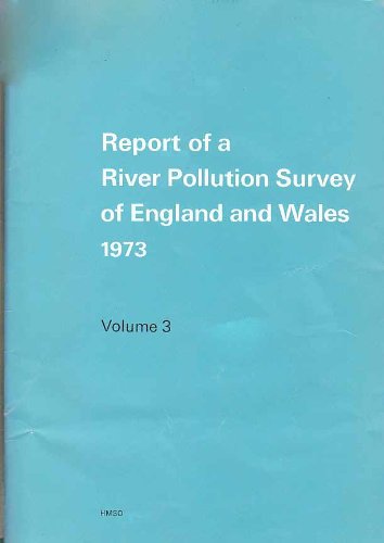 Report of a River Pollution Survey of England and Wales 1973, Vol. 3: Discharge of Sewage and Industrial Effluent to Estuaries and Coastal Waters Excluded from Vol. 2 (9780117508439) by Department Of The Environment