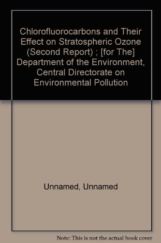Chlorofluorocarbons and Their Effect on Stratospheric Ozone (Second Report) ; [for The] Departmen...