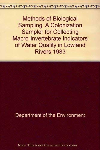 Methods of biological sampling: A colonization sampler for collecting macro-invertebrate indicators of water quality in lowland rivers, 1983 (Methods ... of waters and associated materials) (9780117517905) by Unknown Author