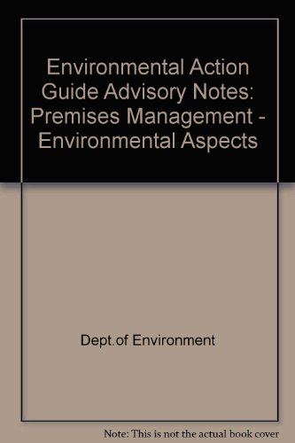 Imagen de archivo de Environmental Action Guide Advisory Notes: Premises Management - Environmental Aspects a la venta por J J Basset Books, bassettbooks, bookfarm.co.uk