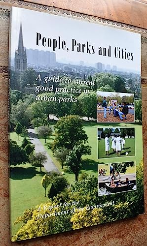 Beispielbild fr People, parks and cities: a guide to current good practice in urban parks, a report for the Department of the Environment zum Verkauf von WorldofBooks