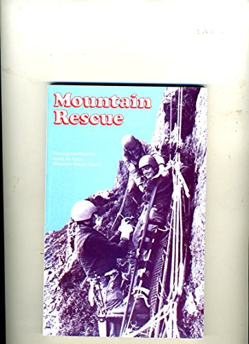 Mountain rescue: Training handbook for Royal Air Force mountain rescue teams (9780117712225) by Air Force Dept.