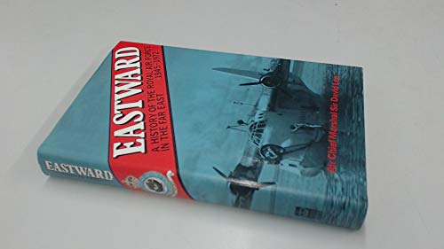 Eastward: a history of the Royal Air Force in the Far East, 1945-1972