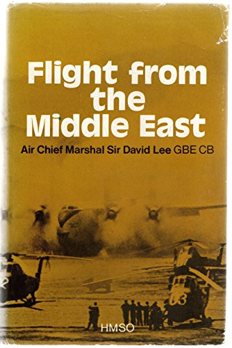 9780117723566: Flight from the Middle East: A History of the Royal Air Force in the Arabian Peninsula and Adjacent Territories, 1945-72
