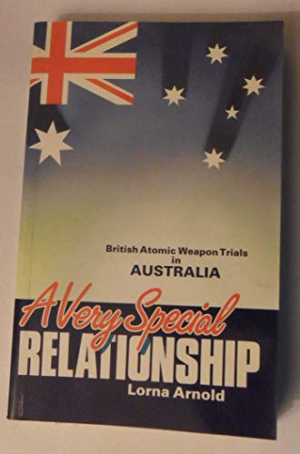 9780117724129: A very special relationship: British atomic weapon trials in Australia