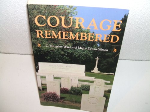 Stock image for Courage Remembered: The Story Behind the Construction and Maintenance of the Commonwealth's Military Cemeteries and Memorials of the Wars of 1914-1918 and 1939-1945 for sale by Montclair Book Center