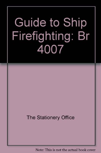 9780117727335: Guide to ship firefighting: BR 4007