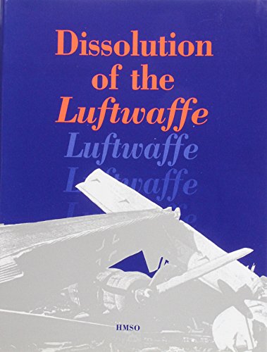 Stock image for Dissolution of the Luftwaffe: The Work of the British Air Forces of Occupation Germany for sale by Eatons Books and Crafts